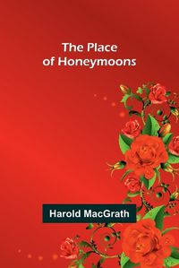 Cover image for The Place of Honeymoons