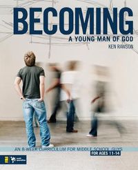 Cover image for Becoming a Young Man of God: An 8-Week Curriculum for Middle School Guys