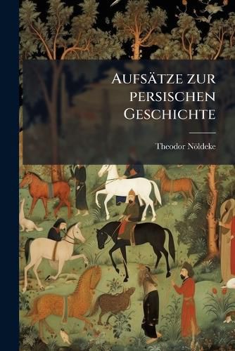Cover image for Aufstze Zur Persischen Geschichte