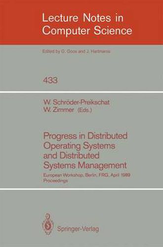 Cover image for Progress in Distributed Operating Systems and Distributed Systems Management: European Workshop, Berlin, FRG, April 18/19, 1989, Proceedings