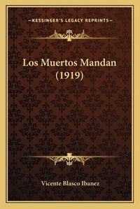 Cover image for Los Muertos Mandan (1919)