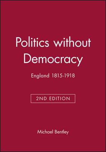Cover image for Politics without Democracy: England, 1815-1918