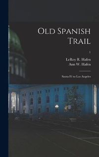 Cover image for Old Spanish Trail: Santa Fe to Los Angeles; 1