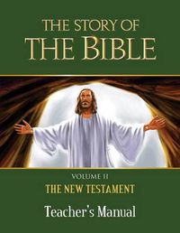 Cover image for The Story of the Bible Teacher's Manual: Volume II - The New Testament