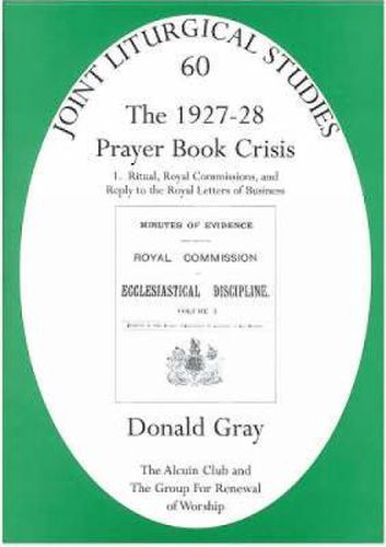 Cover image for 1927-28 Prayer Book Crisis part 1: Ritual, Royal Commissions and Reply to the Royal Letters of Business