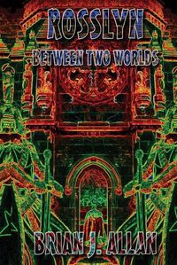 Cover image for Rosslyn: Between Two Worlds