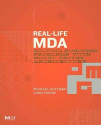 Cover image for Real-Life MDA: Solving Business Problems with Model Driven Architecture