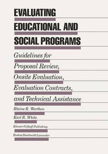 Cover image for Evaluating Educational and Social Programs: Guidelines for Proposal Review, Onsite Evaluation, Evaluation Contracts, and Technical Assistance