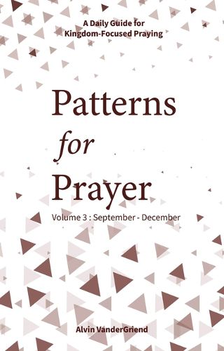 Cover image for Patterns for Prayer Volume 3: September-December: A Daily Guide for Kingdom-Focused Praying