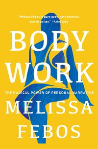Cover image for Body Work: The Radical Power of Personal Narrative
