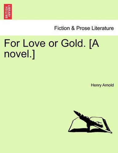 Cover image for For Love or Gold. [A Novel.]