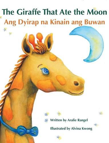 Cover image for The Giraffe That Ate the Moon / Ang Dyirap na Kinain ang Buwan: Babl Children's Books in Tagalog and English