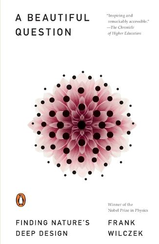 Cover image for A Beautiful Question: Finding Nature's Deep Design