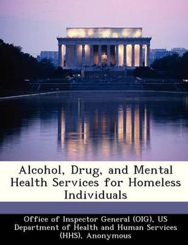 Alcohol, Drug, and Mental Health Services for Homeless Individuals