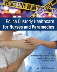 Cover image for Police Custody Healthcare for Nurses and Paramedics