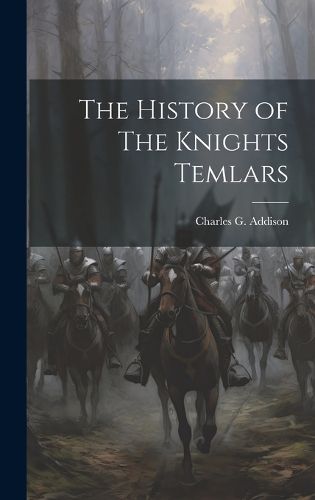 Cover image for The History of The Knights Temlars