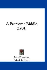 Cover image for A Fearsome Riddle (1901)