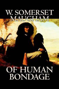 Cover image for Of Human Bondage by W. Somerset Maugham, Fiction, Literary, Classics