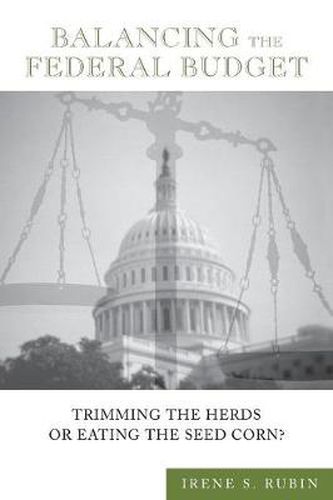 Cover image for Balancing the Federal Budget: Trimming the Herds or Eating the Seed Corn?