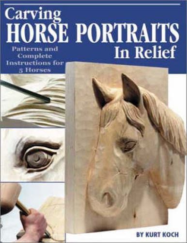 Cover image for Carving Horse Portraits in Relief: Patterns and Complete Instruction for Five Horses