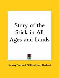 Cover image for Story of the Stick in All Ages & Lands (1891)