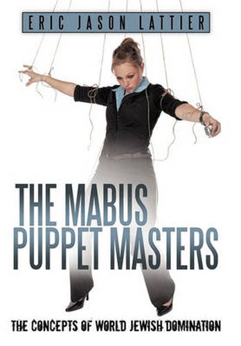 Cover image for The Mabus Puppet Masters: The Concepts of World Jewish Domination