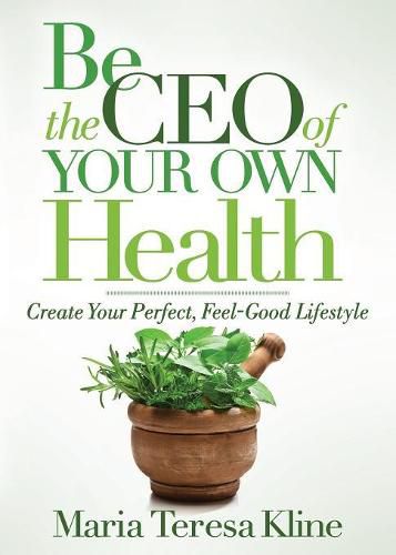 Cover image for Be the CEO of Your Own Health: Create Your Perfect, Feel-Good Lifestyle