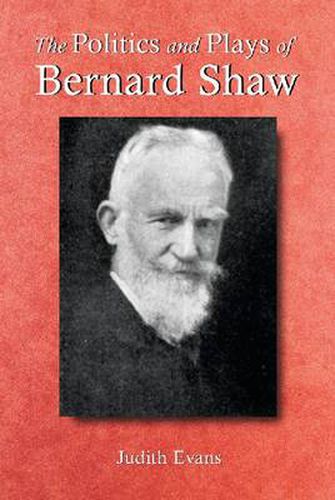 Cover image for The Politics and Plays of Bernard Shaw