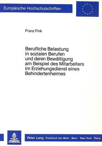 Cover image for Berufliche Belastung in Sozialen Berufen Und Deren Bewaeltigung Am Beispiel Des Mitarbeiters Im Erziehungsdienst Eines Behindertenheims