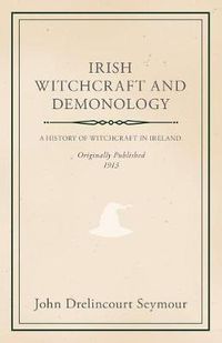 Cover image for Irish Witchcraft And Demonology