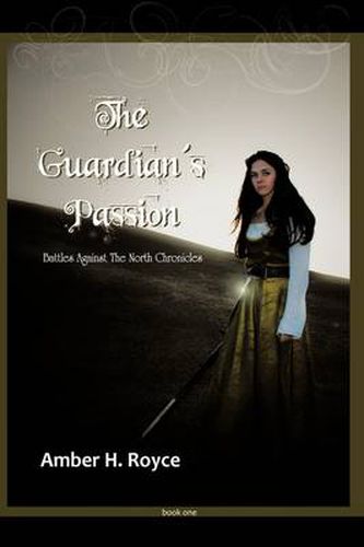 Cover image for The Guardian's Passion: Book One of Battles Against The North Chronicles