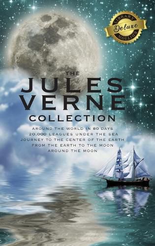 Cover image for The Jules Verne Collection (5 Books in 1) Around the World in 80 Days, 20,000 Leagues Under the Sea, Journey to the Center of the Earth, From the Earth to the Moon, Around the Moon (Deluxe Library Edition)