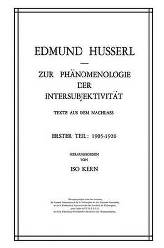 Zur Phanomenologie der Intersubjektivitat: Texte aus dem Nachlass Erster Teil: 1905-1920