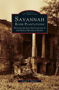 Cover image for Savannah River Plantations: Photographs from the Collection of the Georgia Historical Society