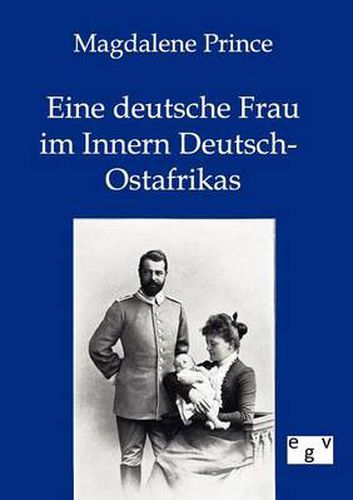 Cover image for Eine deutsche Frau im Innern Deutsch-Ostafrikas
