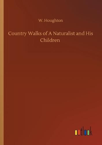 Cover image for Country Walks of A Naturalist and His Children