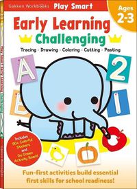 Cover image for Play Smart Early Learning: Challenging - Age 2-3: Pre-K Activity Workbook: Learn Essential First Skills: Tracing, Coloring, Shapes, Cutting, Drawing, Picture Puzzles, Numbers, Letters; Go-Green Activity-Board