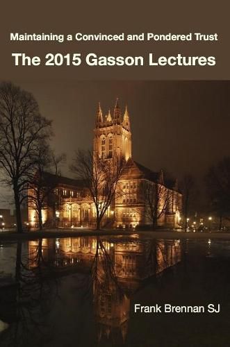 Cover image for The 2015 Gasson Lecturers: Maintaining a Convinced & Pondered Trust