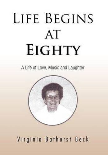 Cover image for Life Begins at Eighty: A Life of Love, Music and Laughter