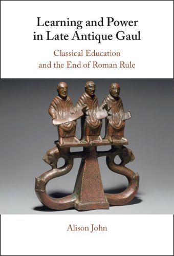 Cover image for Learning and Power in Late Antique Gaul