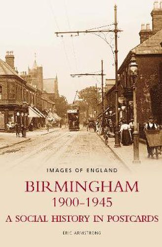 Cover image for Birmingham 1900-1945: A Social History in Postcards, Images of England