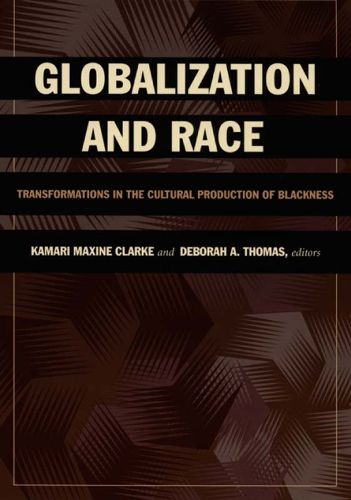 Cover image for Globalization and Race: Transformations in the Cultural Production of Blackness