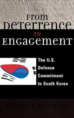 Cover image for From Deterrence to Engagement: The U.S. Defense Commitment to South Korea