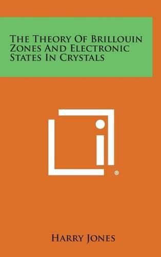 Cover image for The Theory of Brillouin Zones and Electronic States in Crystals