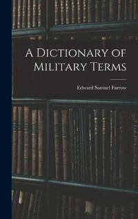 Cover image for A Dictionary of Military Terms