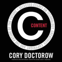 Cover image for Content: Selected Essays on Technology, Creativity, Copyright, and the Future of the Future