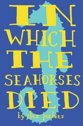 Cover image for In Which the Seahorses Died