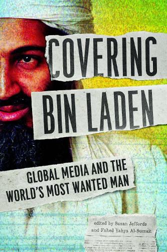 Cover image for Covering Bin Laden: Global Media and the World's Most Wanted Man