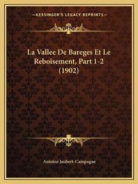 Cover image for La Vallee de Bareges Et Le Reboisement, Part 1-2 (1902)