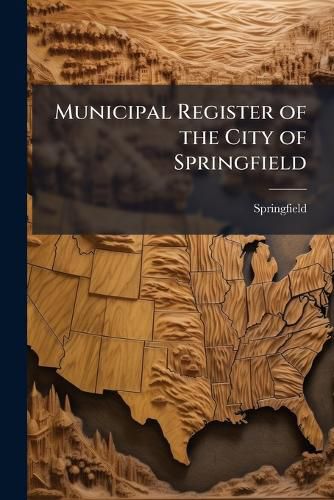 Cover image for Municipal Register of the City of Springfield